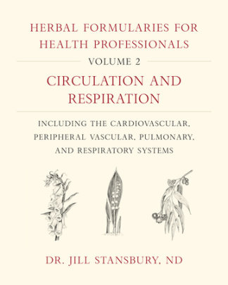 Herbal Formularies for Health Professionals, Volume 2 - Author Jill Stansbury