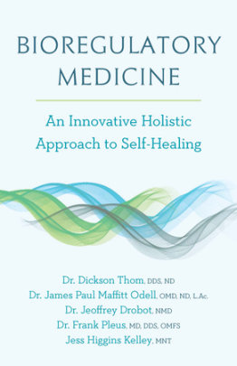 Bioregulatory Medicine - Author Dickson Thom and James Paul Maffitt Odell and Jeoffrey Drobot and Frank Pleus and Jess Higgins Kelley