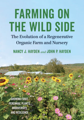 Farming on the Wild Side - Author Nancy J. Hayden and John P. Hayden