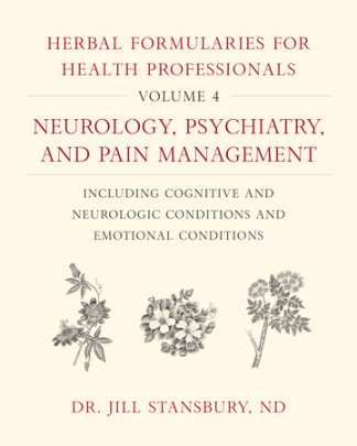 Herbal Formularies for Health Professionals, Volume 4 - Author Jill Stansbury