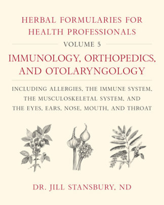 Herbal Formularies for Health Professionals, Volume 5 - Author Jill Stansbury