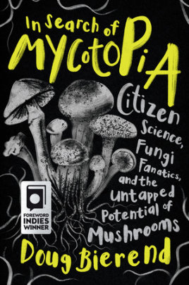 In Search of Mycotopia - Author Doug Bierend
