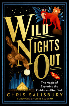Wild Nights Out - Author Chris Salisbury, Foreword by Chris Packham