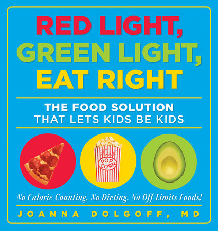 Red Light Green Light Eat Right By Joanna Dolgoff Penguinrandomhouse Com Books