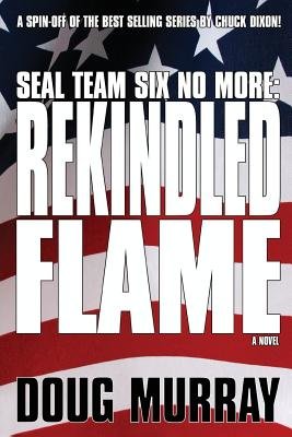 Couverture : Seal Team Six No More: Rekindled Flame