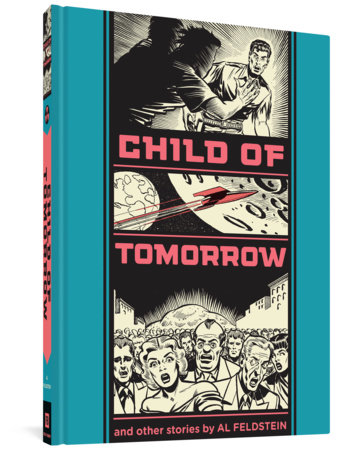 Couverture : Child of tomorrow: and other stories written and illustrated by Al Feldstein with additional stories  illustrated by Graham Ingels, George Roussos, George Olesen, Max Elkan, and Sid Check