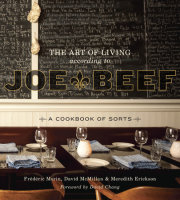 The Art of Living According to Joe Beef 