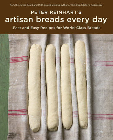 Peter Reinhart's Artisan Breads Every Day