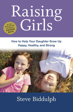 Raising Girls By Steve Biddulph 9781607745754 Penguinrandomhouse Com Books