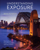Understanding Exposure, Fourth Edition by Bryan Peterson