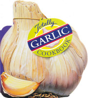 Totally Garlic Cookbook 