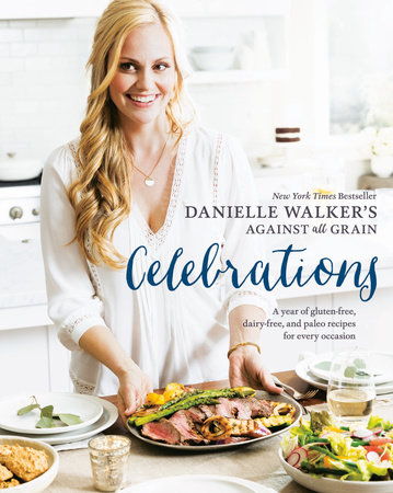 Danielle Walker's Against All Grain Celebrations