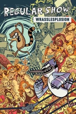 Couverture : Regular Show Original Graphic Novel, tome 4 : Wrasslesplosion: Wrasslesplosion