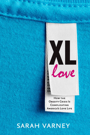XL Love by Sarah Varney: 9781609614843 | PenguinRandomHouse.com: Books