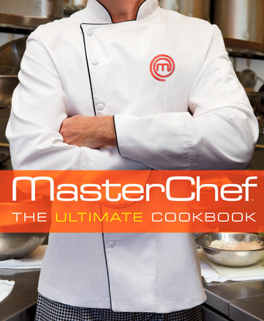 MasterChef The Ultimate Cookbook by The Contestants and Judges of