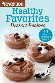 Prevention Healthy Favorites: Dessert Recipes 