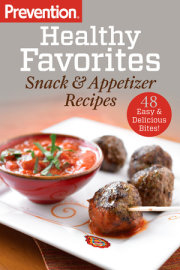 Prevention Healthy Favorites: Snack & Appetizer Recipes 