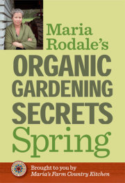Maria Rodale's Organic Gardening Secrets: Spring 