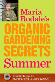 Maria Rodale's Organic Gardening Secrets: Summer 