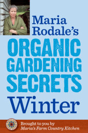 Maria Rodale's Organic Gardening Secrets: Winter 