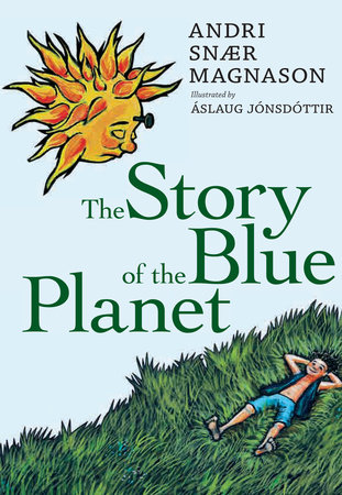 The Story of the Blue Planet by Andri Snaer Magnason: 9781609805067 |  : Books