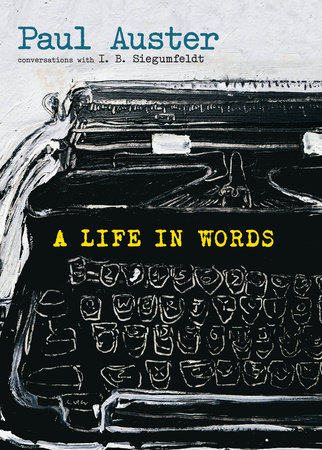 A Life in Words by Paul Auster, I. B. Siegumfeldt: 9781609807771