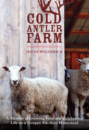 Cold Antler Farm by Jenna Woginrich 9781611801033 PenguinRandomHouse Books