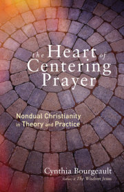 The Heart of Centering Prayer 