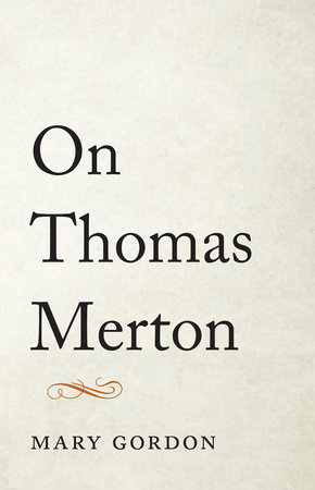 On Thomas Merton By Mary Gordon 9781611803372 - 