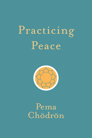 Practicing Peace by Pema Chodron