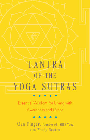 Tantra of the Yoga Sutras by Alan Finger, Wendy Newton: 9781611806151 |  PenguinRandomHouse.com: Books