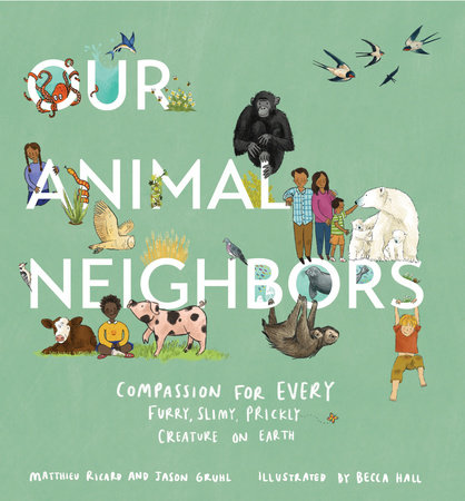 Our Animal Neighbors by Matthieu Ricard, Jason Gruhl: 9781611807233 |  : Books