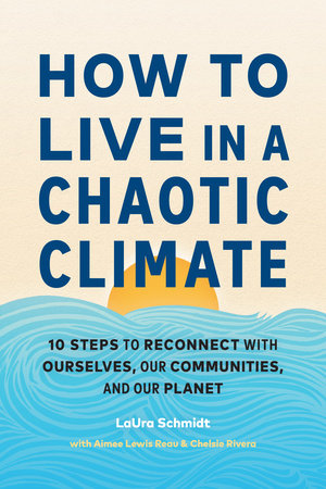 How to Live in a Chaotic Climate by LaUra Schmidt, Aimee Lewis