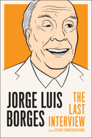 Jorge Luis Borges: The Last Interview 