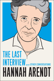 Hannah Arendt: The Last Interview 