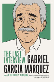 Gabriel Garcia Marquez: The Last Interview