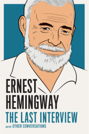 Ernest Hemingway: The Last Interview 