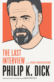 Philip K. Dick: The Last Interview 