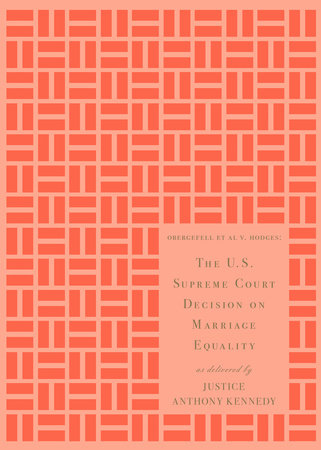 The U.S. Supreme Court Decision on Marriage Equality, Gift Edition by Anthony M. Kennedy