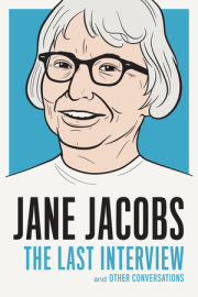 Jane Jacobs: The Last Interview