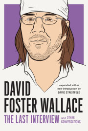 David Foster Wallace: The Last Interview Expanded with New Introduction 