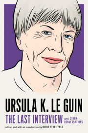 Ursula K. Le Guin: The Last Interview 