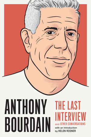 Anthony Bourdain: The Last Interview  Penguin Random House Higher Education