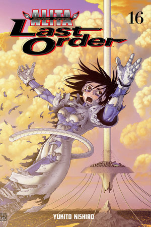 Battle Angel Alita: Last Order 16 by Yukito Kishiro: 9781612622750 |  : Books