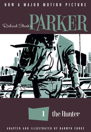 Richard Stark's Parker: The Hunter by Richard Stark, Darwyn Cooke:  9781613773994 | PenguinRandomHouse.com: Books