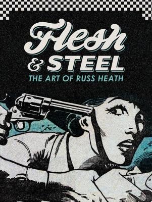 Couverture : Flesh & steel: the art of Russ Heath : Palma de Mallorca, 2013
