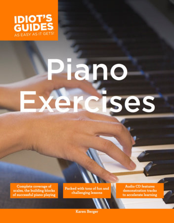 The Complete Idiot S Guide To Piano Exercises By Karen Berger 9781615640492 Penguinrandomhouse Com Books