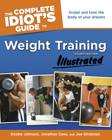 The Complete Idiot's Guide to Weight Training, Illustrated, 4th Edition by  Deidre Cane, Jonathan Cane: 9781615642847 | : Books