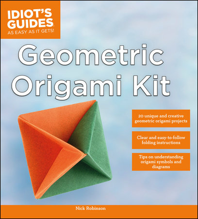 Geometric Origami Kit By Nick Robinson 9781615648474 Penguinrandomhousecom Books
