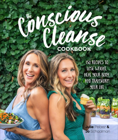 The Conscious Cleanse Cookbook by Jo Schaalman, Julie Pelaez, Josh Dinar:  9781615649266